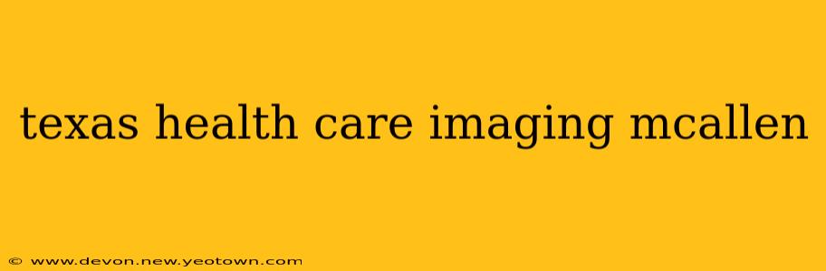 texas health care imaging mcallen