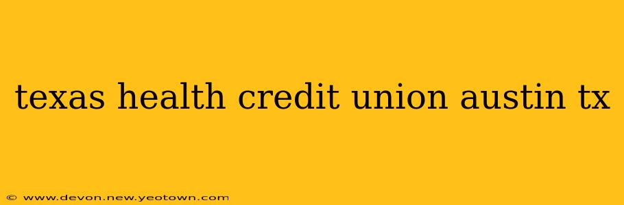 texas health credit union austin tx