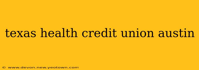 texas health credit union austin
