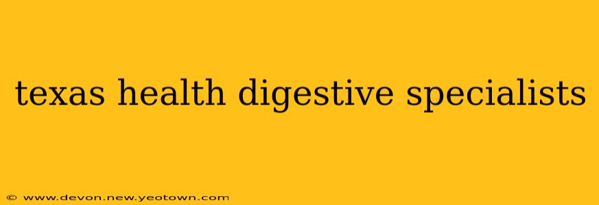 texas health digestive specialists