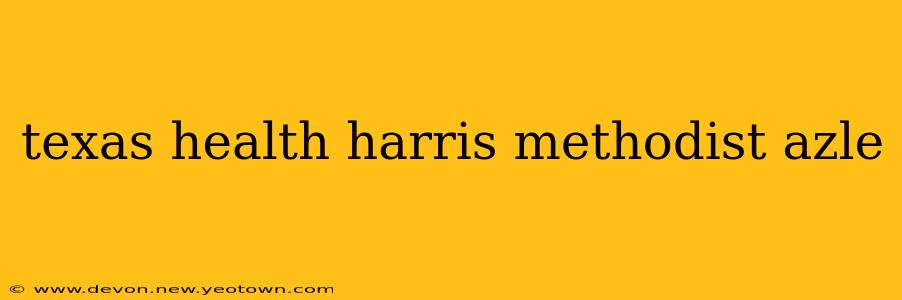 texas health harris methodist azle