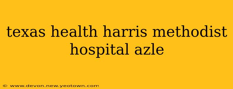 texas health harris methodist hospital azle