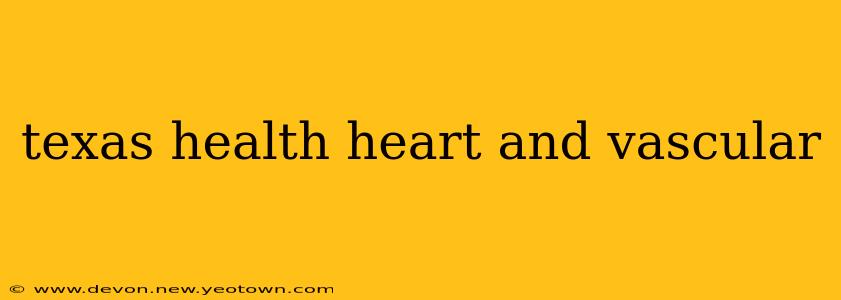 texas health heart and vascular