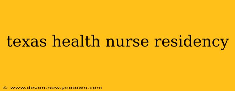 texas health nurse residency