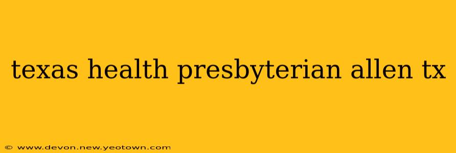 texas health presbyterian allen tx