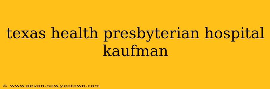 texas health presbyterian hospital kaufman