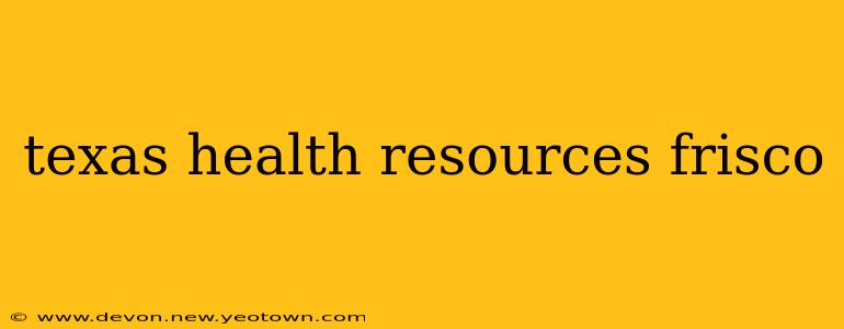 texas health resources frisco