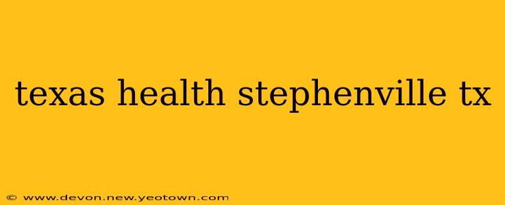 texas health stephenville tx