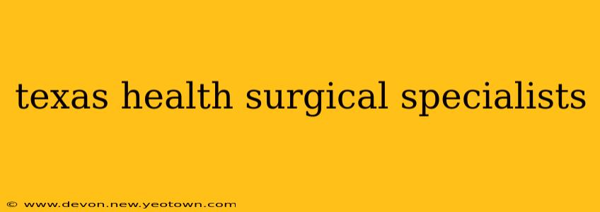 texas health surgical specialists