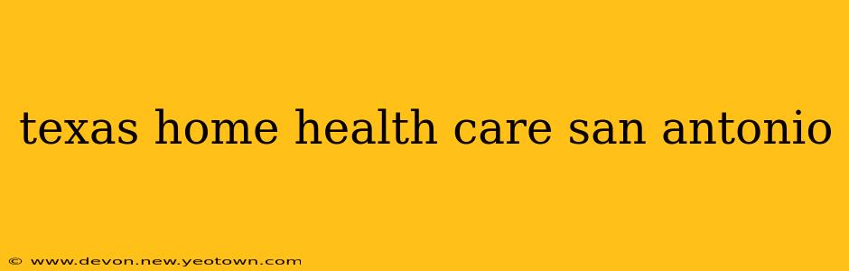 texas home health care san antonio
