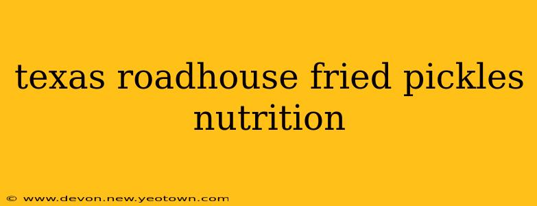 texas roadhouse fried pickles nutrition