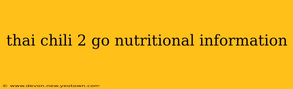 thai chili 2 go nutritional information