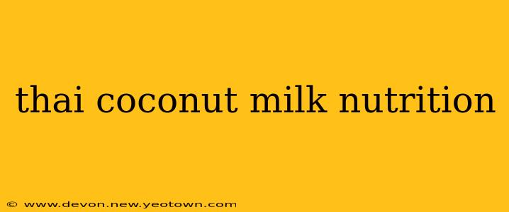 thai coconut milk nutrition