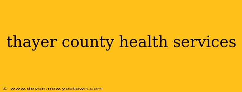 thayer county health services