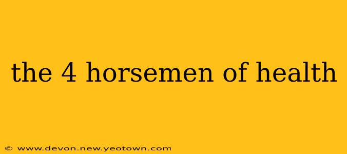 the 4 horsemen of health