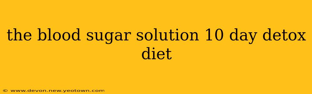 the blood sugar solution 10 day detox diet