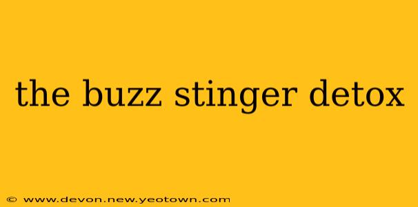 the buzz stinger detox