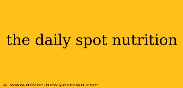 the daily spot nutrition