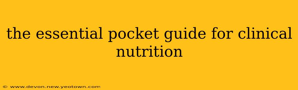 the essential pocket guide for clinical nutrition