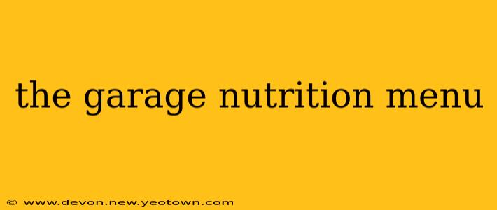 the garage nutrition menu