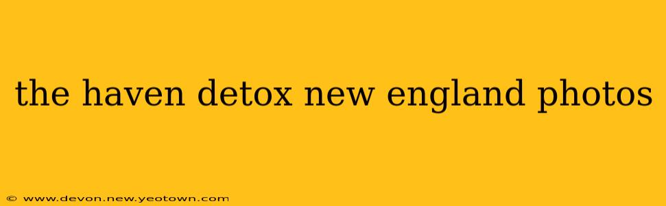 the haven detox new england photos