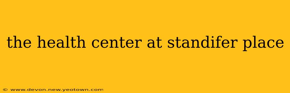 the health center at standifer place