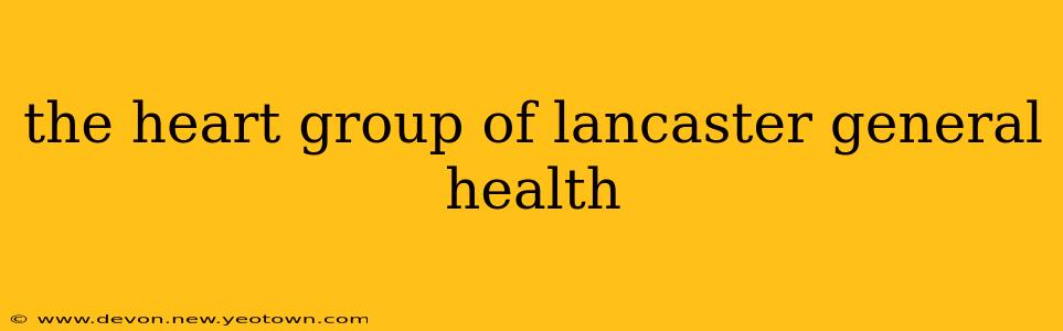 the heart group of lancaster general health