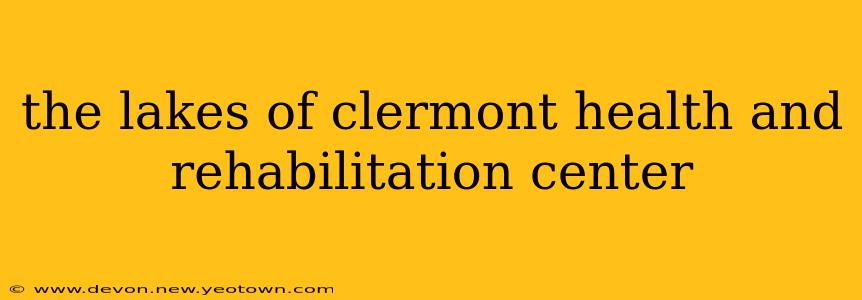 the lakes of clermont health and rehabilitation center