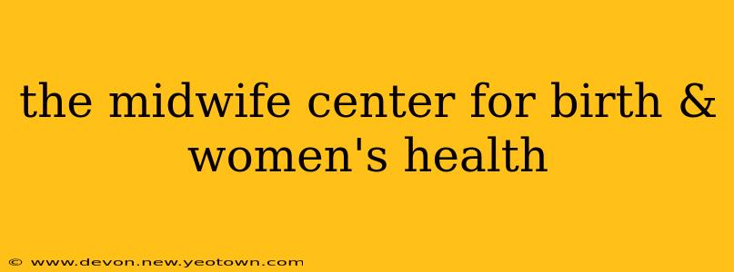 the midwife center for birth & women's health