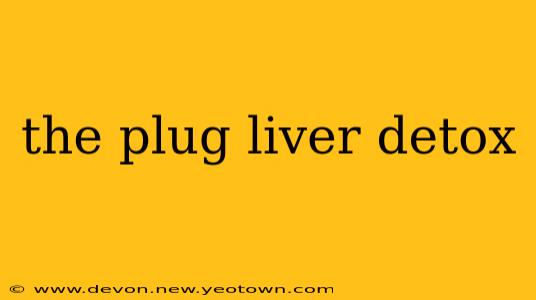 the plug liver detox