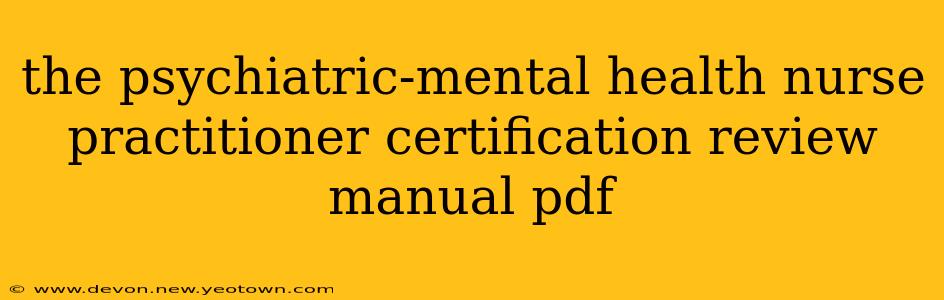 the psychiatric-mental health nurse practitioner certification review manual pdf