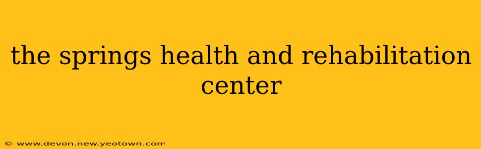 the springs health and rehabilitation center