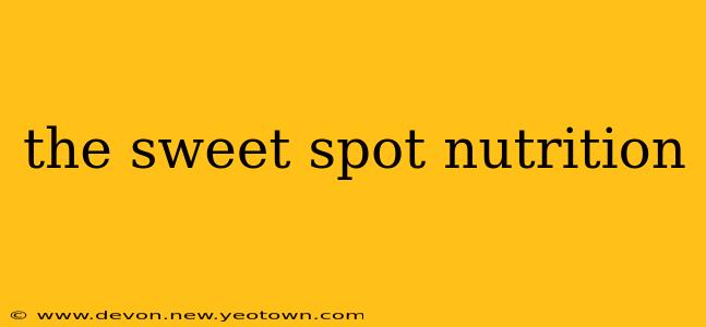 the sweet spot nutrition