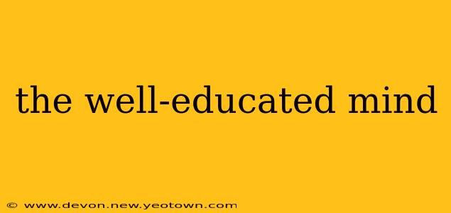 the well-educated mind