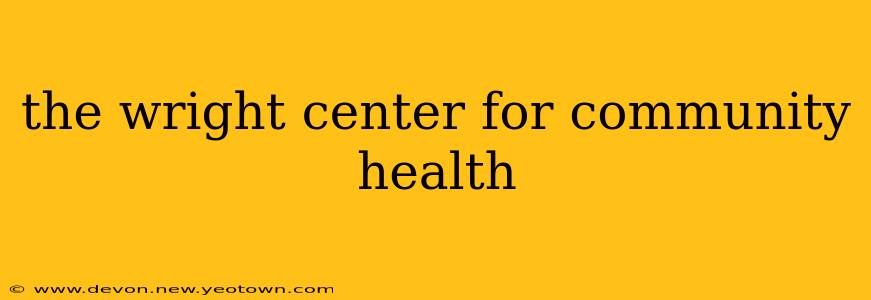 the wright center for community health