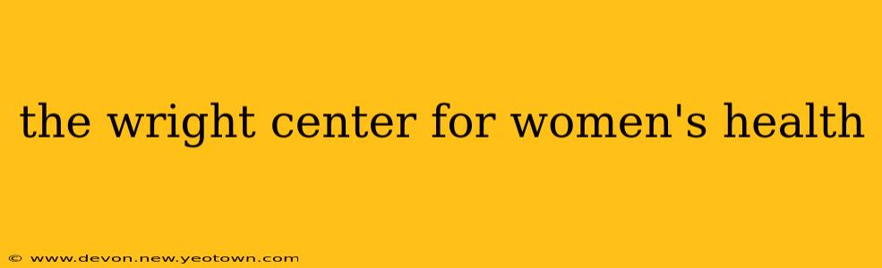 the wright center for women's health