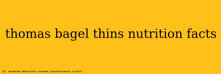 thomas bagel thins nutrition facts