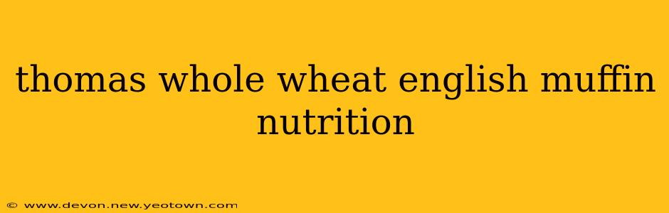 thomas whole wheat english muffin nutrition