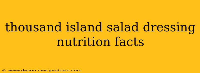 thousand island salad dressing nutrition facts