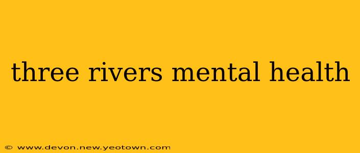 three rivers mental health