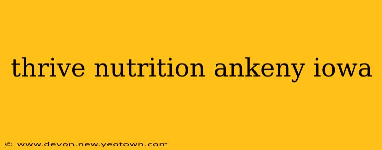 thrive nutrition ankeny iowa