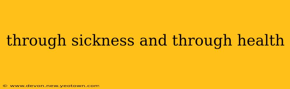 through sickness and through health