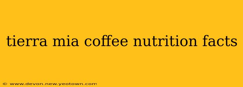 tierra mia coffee nutrition facts