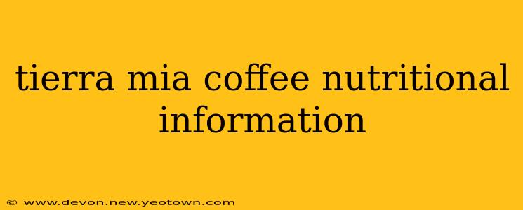 tierra mia coffee nutritional information