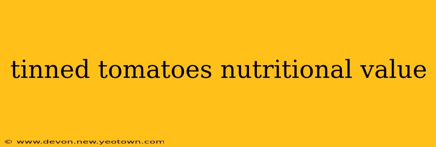 tinned tomatoes nutritional value