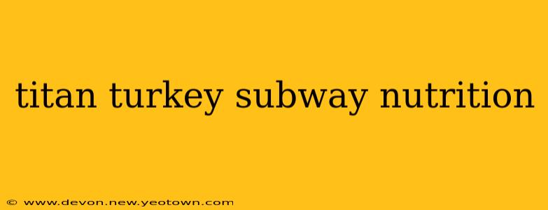 titan turkey subway nutrition