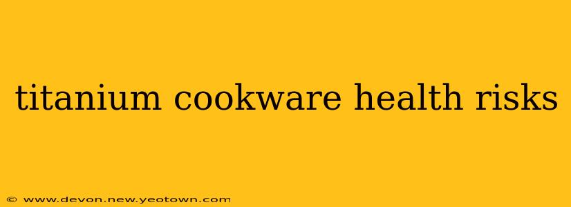 titanium cookware health risks