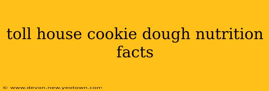 toll house cookie dough nutrition facts