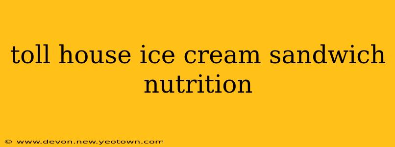 toll house ice cream sandwich nutrition