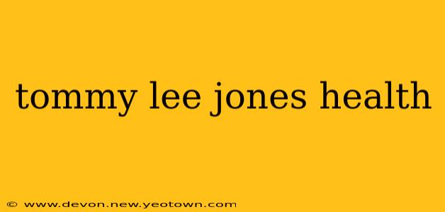 tommy lee jones health